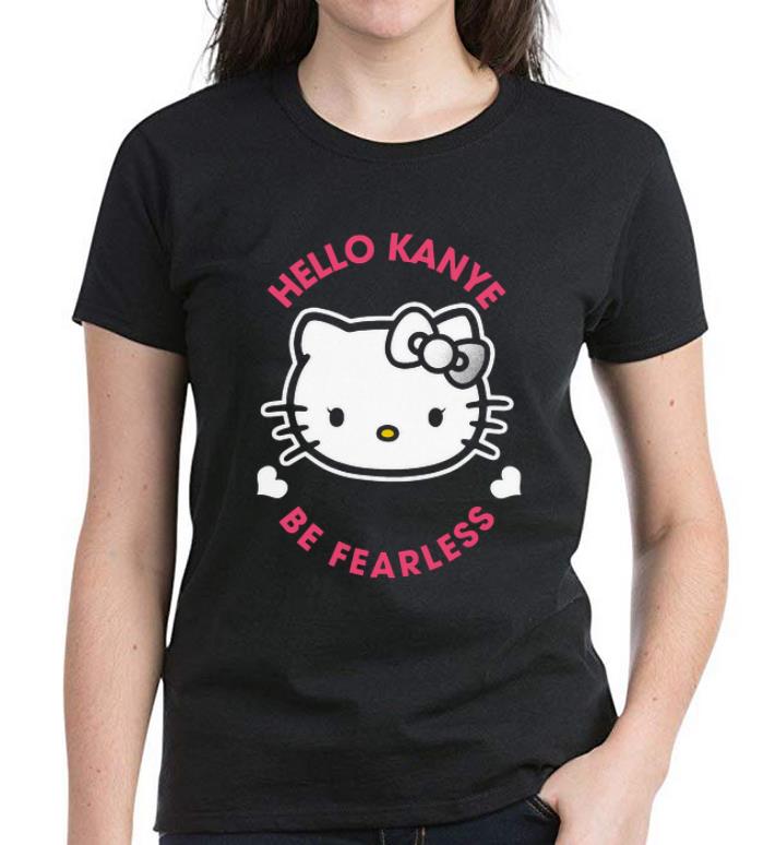 Official Kanye West Kitty Cat Hello Kanye Be Fearless shirt 2 Official Kanye West Kitty Cat Hello Kanye Be Fearless shirt 3