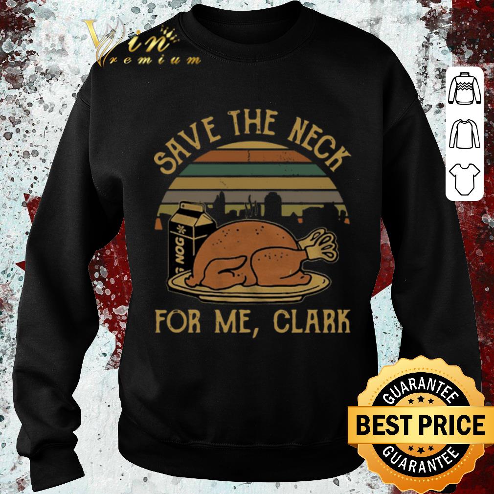 Official Save The Neck For Me Clark Turkey Thanksgiving Vintage shirt 5 Official Save The Neck For Me Clark Turkey Thanksgiving Vintage shirt