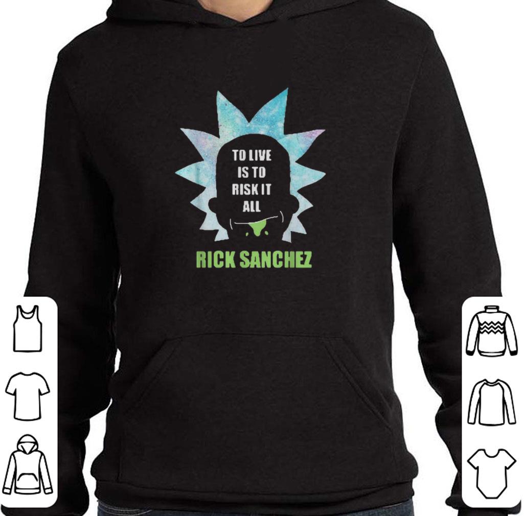 Official To live is to risk it all Rick Sanchez shirt