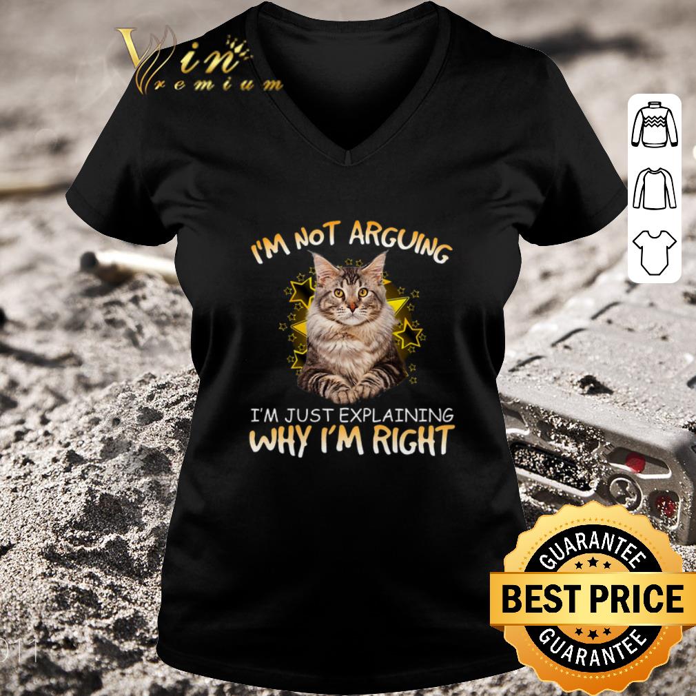 Original Cat i'm not arguing i'm just explaining why i'm right shirt ...