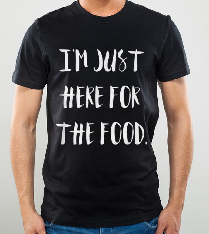 Original I'm Just Here For The Food Funny Thanksgiving Holidays shirt