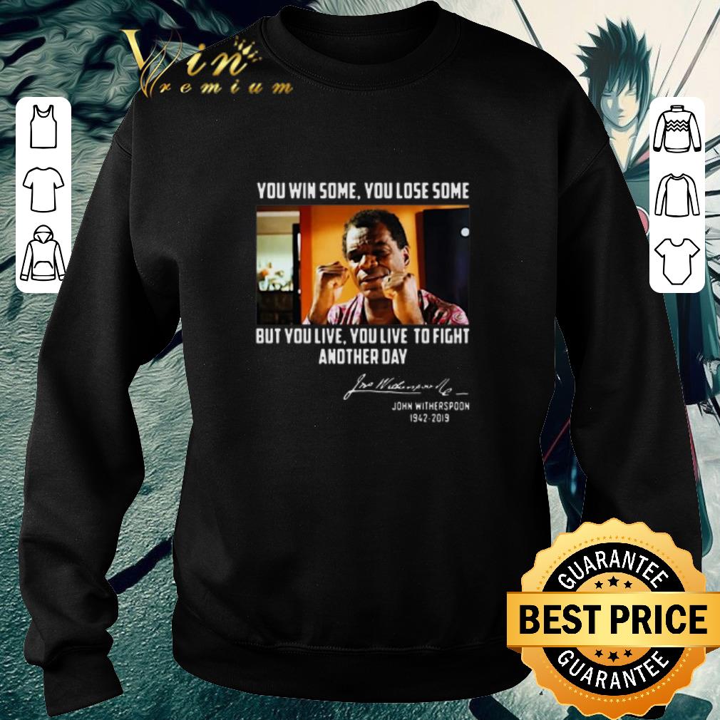 Original John Witherspoon you win some you lose some but you live to fight another day shirt