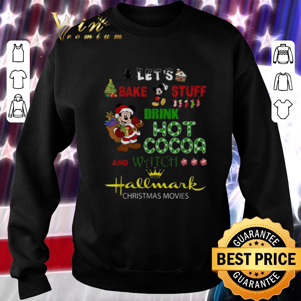 Original Mickey let's bake stuff drink hot cocoa and watch Hallmark Christmas movies shirt