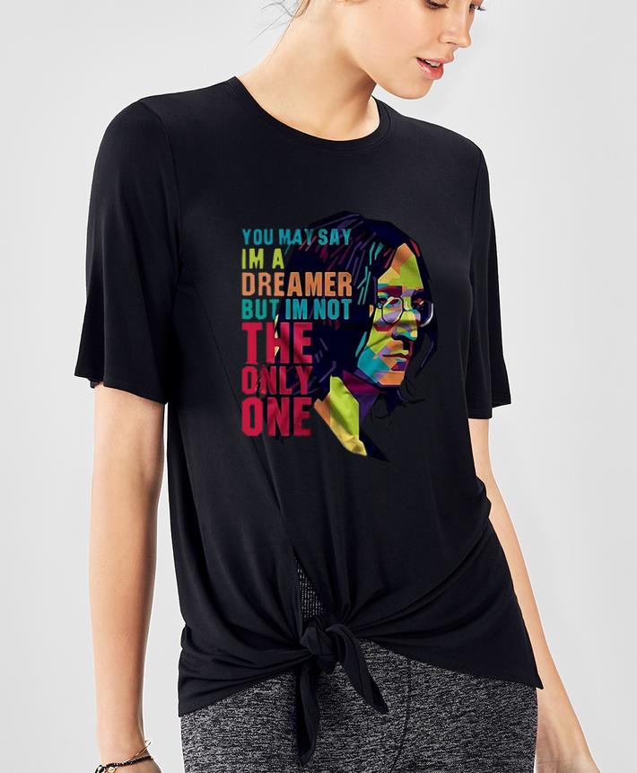 Original You May Say I’m A Dreamer But I’m Not The Only One John Lennon shirt