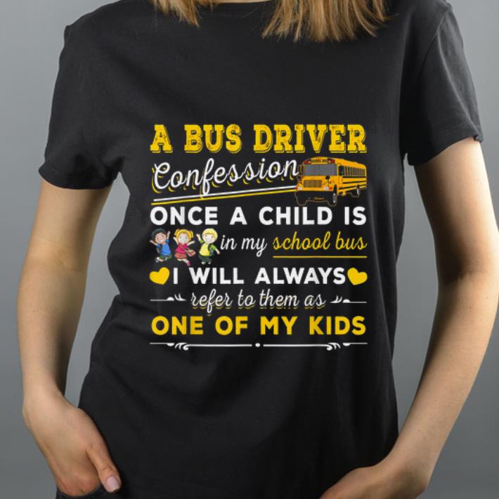 Premium A bus driver confession once a child is in my shool bus i will shirt