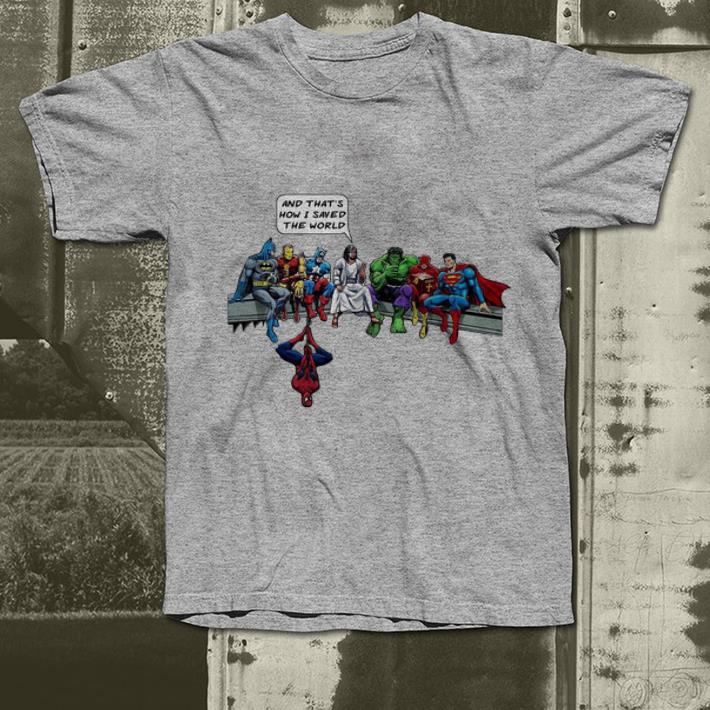 Premium And That's How I Saved The World Jesus And Superhero shirt