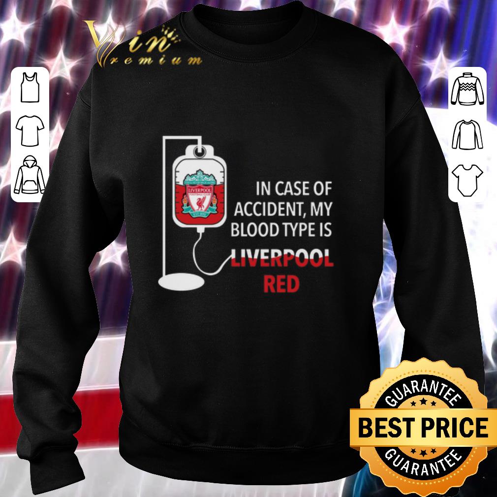 Premium In case of accident my blood type is Liverpool red shirt 5 Premium In case of accident my blood type is Liverpool red shirt
