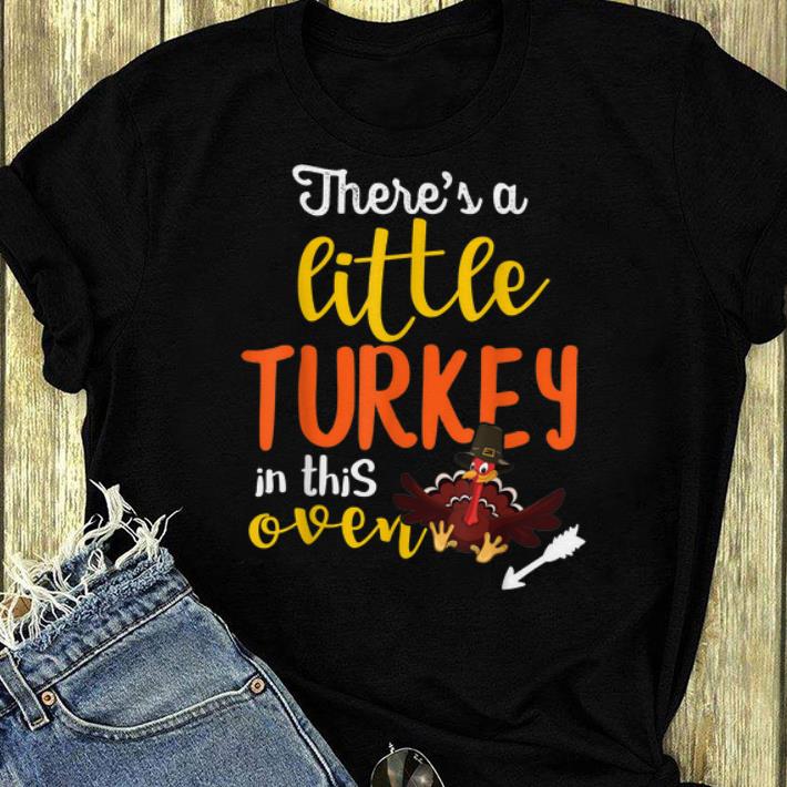Premium Little Turkey In This Oven Mom Thanksgiving Pregnancy shirt
