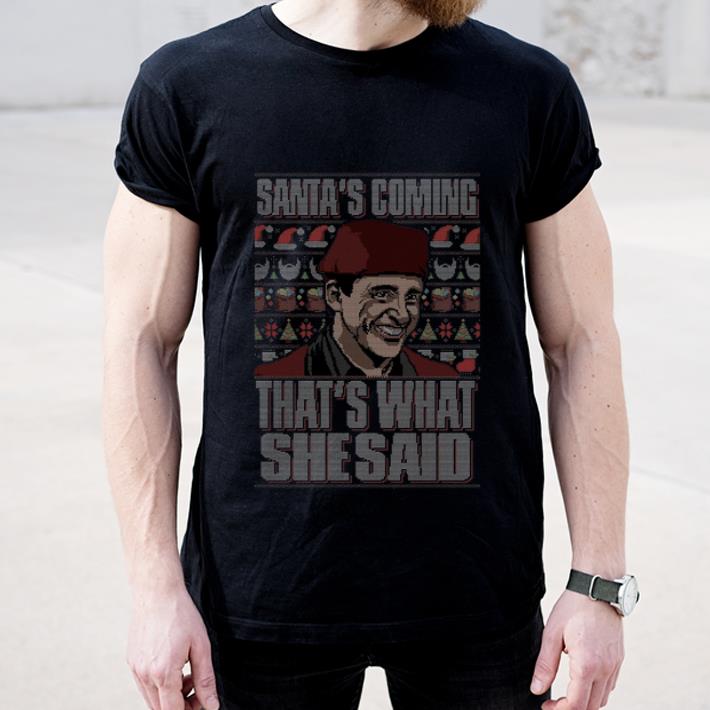Premium Michael Scott Santa’s Coming That’s What She Said Ugly Christmas shirt
