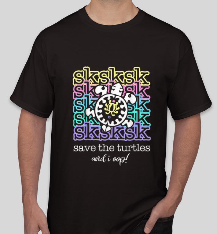Premium Sksksk And I Oop Save The Turtle Slang Meme shirt