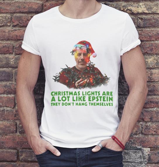 Pretty Christmas Light are a lot like epstein they don’t hang themselves Jeffrey Epstein shirt