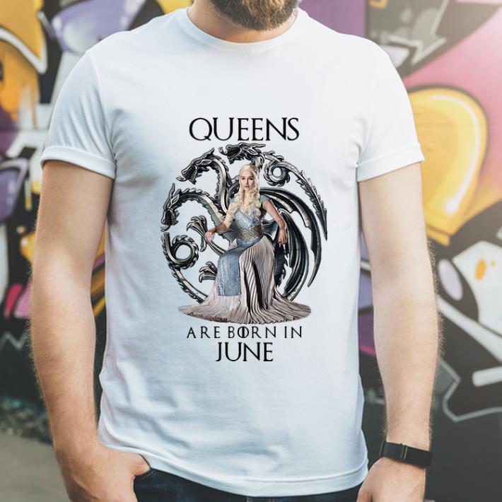 Pretty Game Of Thrones Daenerys Targaryen Queen Are Born In June shirt