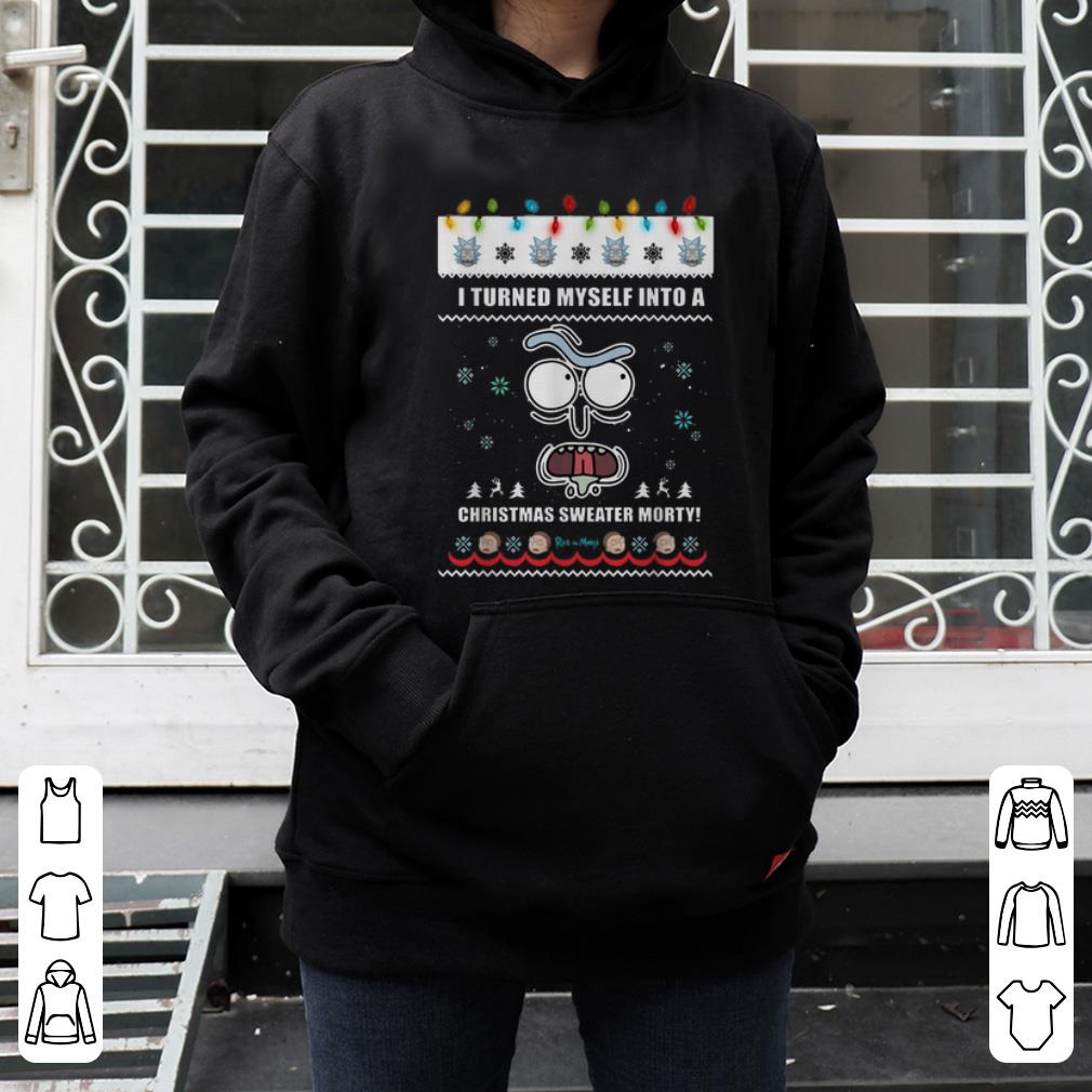 Pretty Rick And Morty I Turned Myself Into A Christmas Sweater Morty shirt