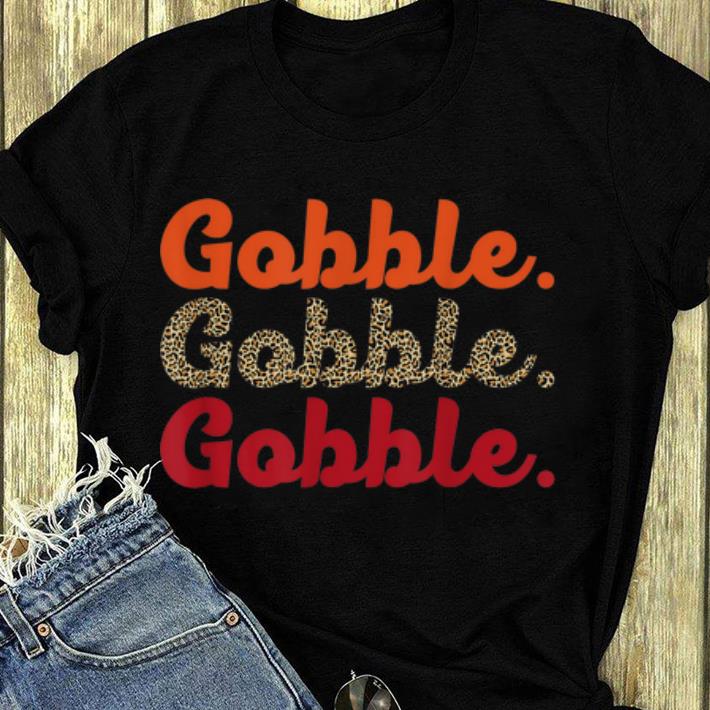 Top Gobble Gobble Gobble Thanksgiving Turkey Fall Leopard Print shirt