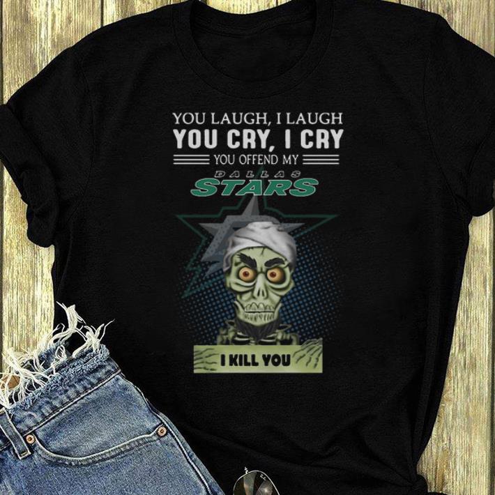 Top You Laugh I Laugh You Cry I Cry You Offend My Dallas Stars Jeff Dunham shirt