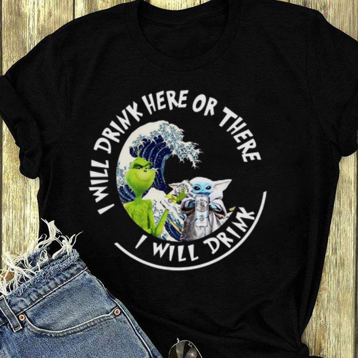Awesome Grinch And Baby Yoda I will Drink Here Or There I Will Drink White Claws shirt