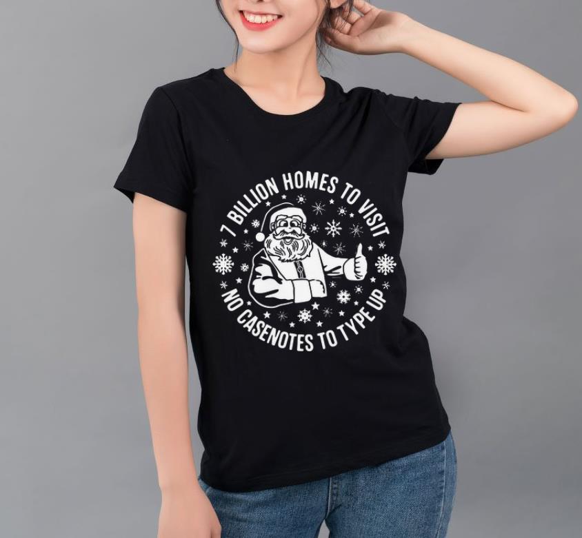 Awesome Santa Claus 7 Billion Homes To Visit No Casenotes To Type Up shirt