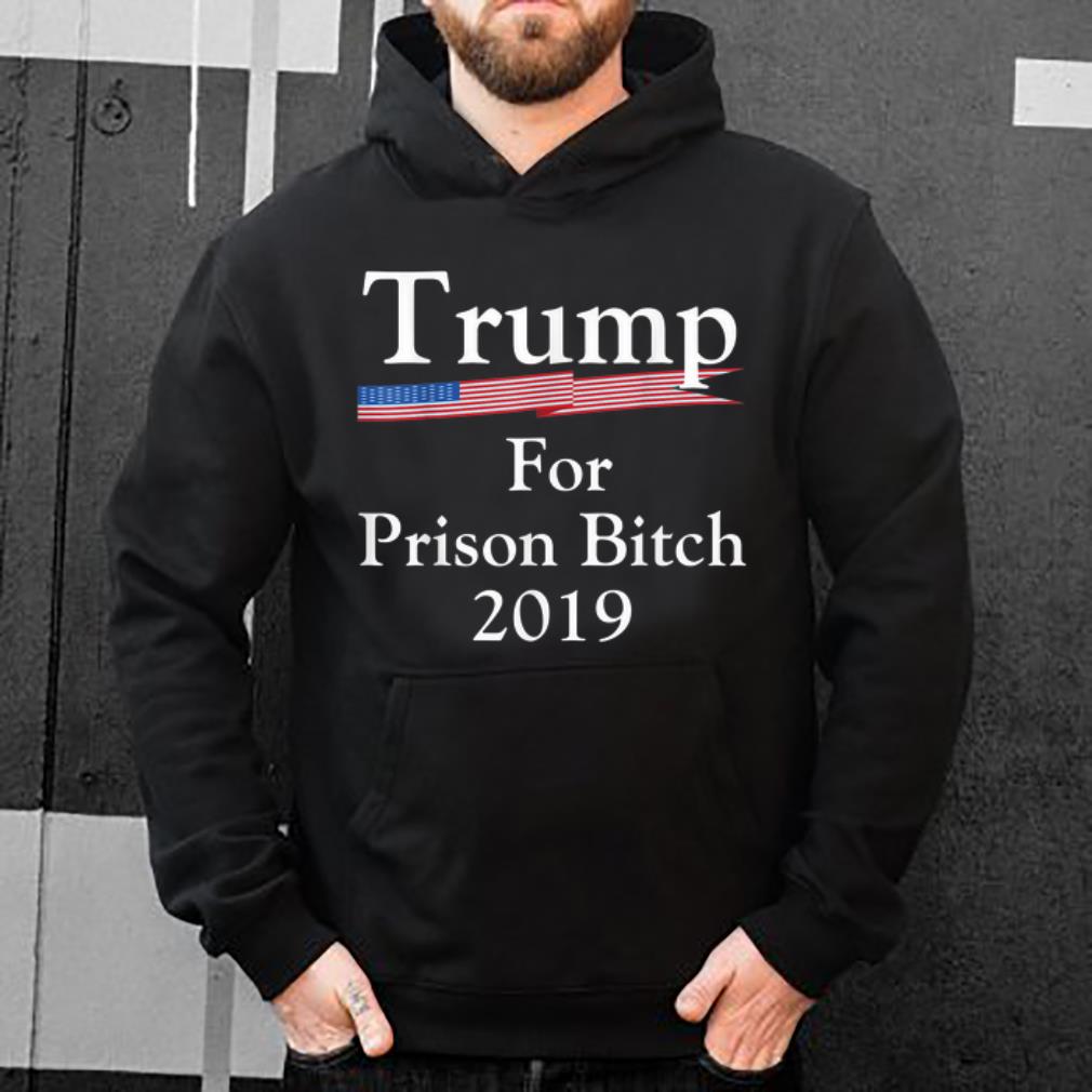 Awesome Trump For Prison Bitch 2019 American Flag shirt