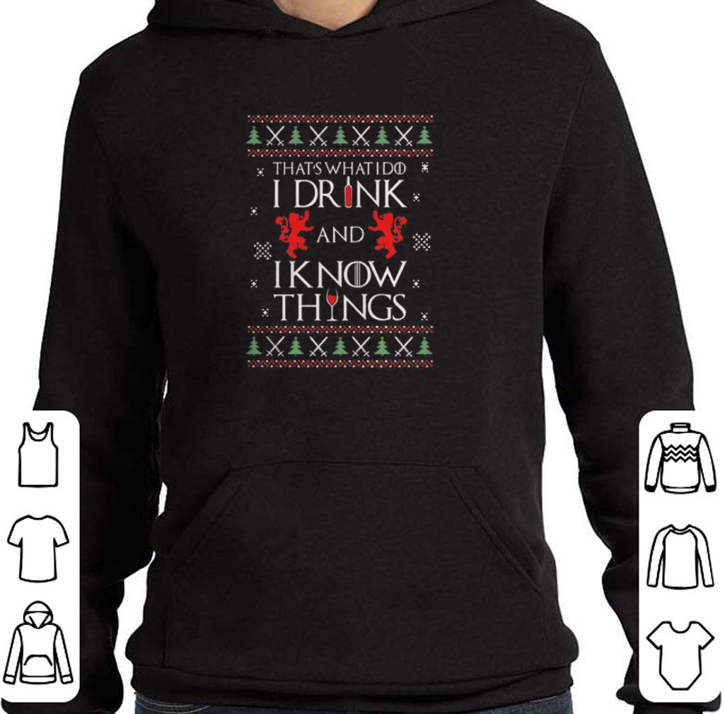 Funny That's what i do i drink and i know things GOT ugly Christmas shirt