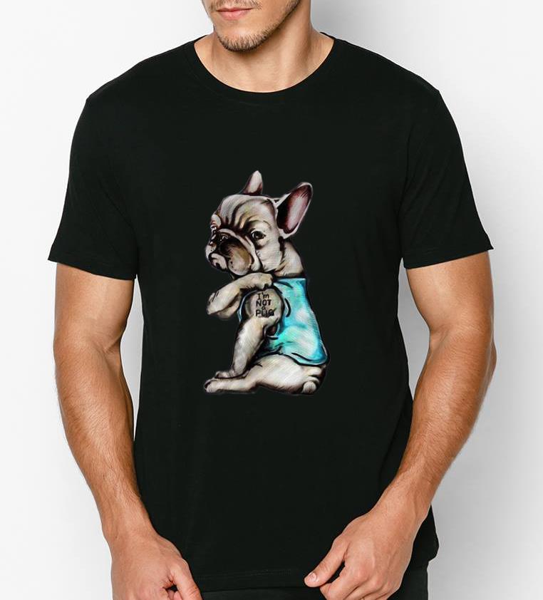Great French Bulldog I’m Not Pug shirt