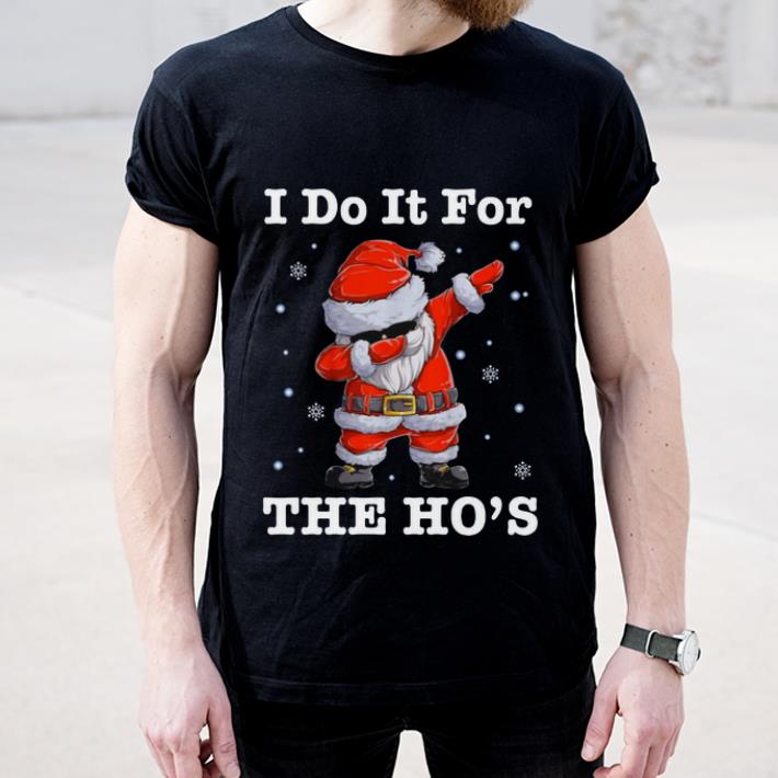 Great Santa Claus Dabbing I Do It For The Ho’s Christmas shirt
