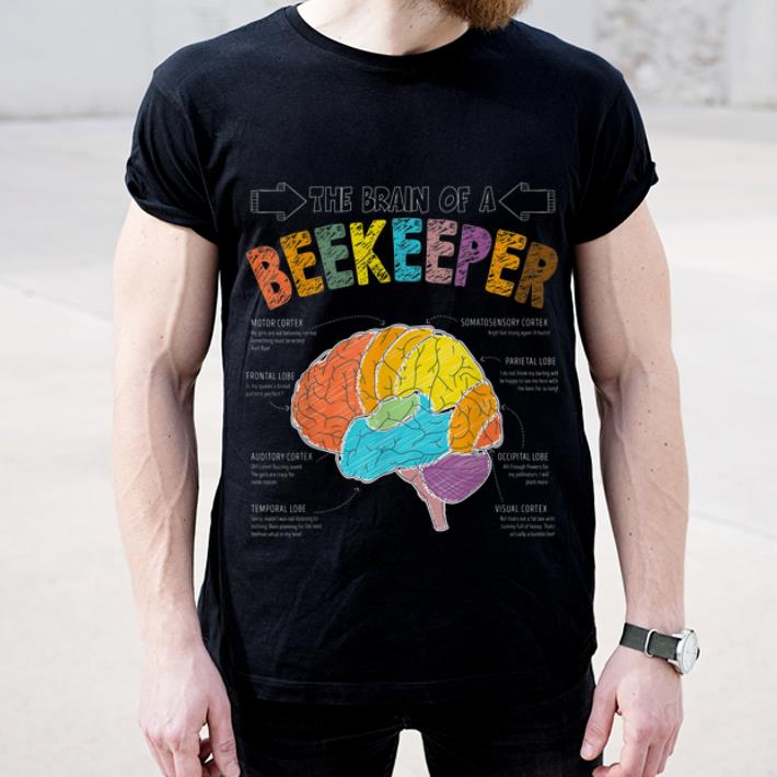 Great The Brain Of A Beekeeper - Beekeeping Techniques And Thoughts shirt