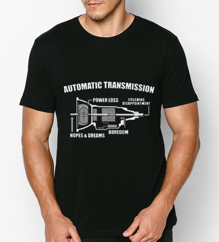 Hot Automatic Transmission Power Loss Crushing Disappointment shirt