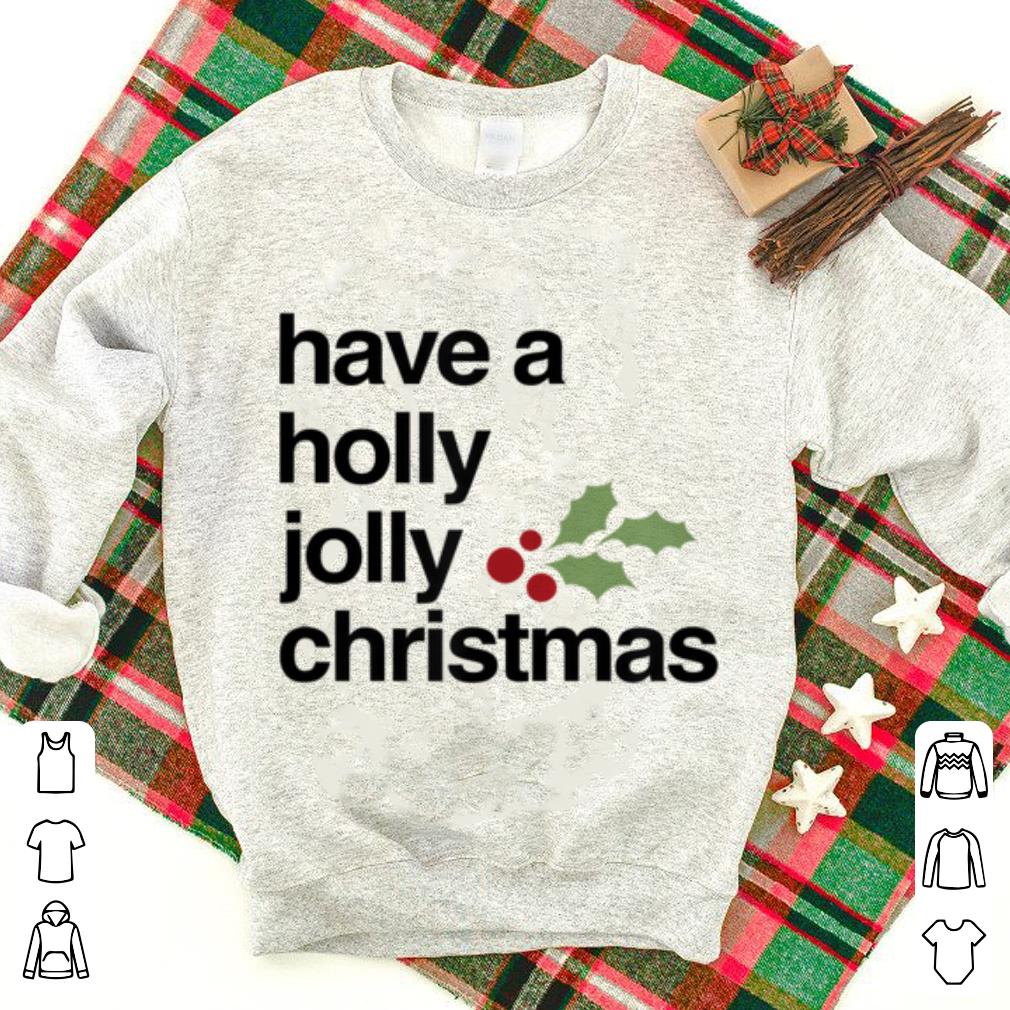Hot Have A Holly Jolly Christmas, Funny Christmas sweater Hot Have A Holly Jolly Christmas, Funny Christmas sweater 1