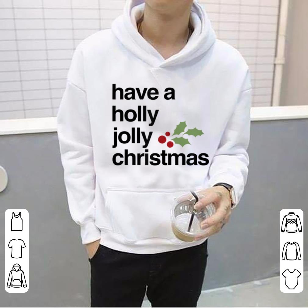 Hot Have A Holly Jolly Christmas, Funny Christmas sweater 5 Hot Have A Holly Jolly Christmas, Funny Christmas sweater