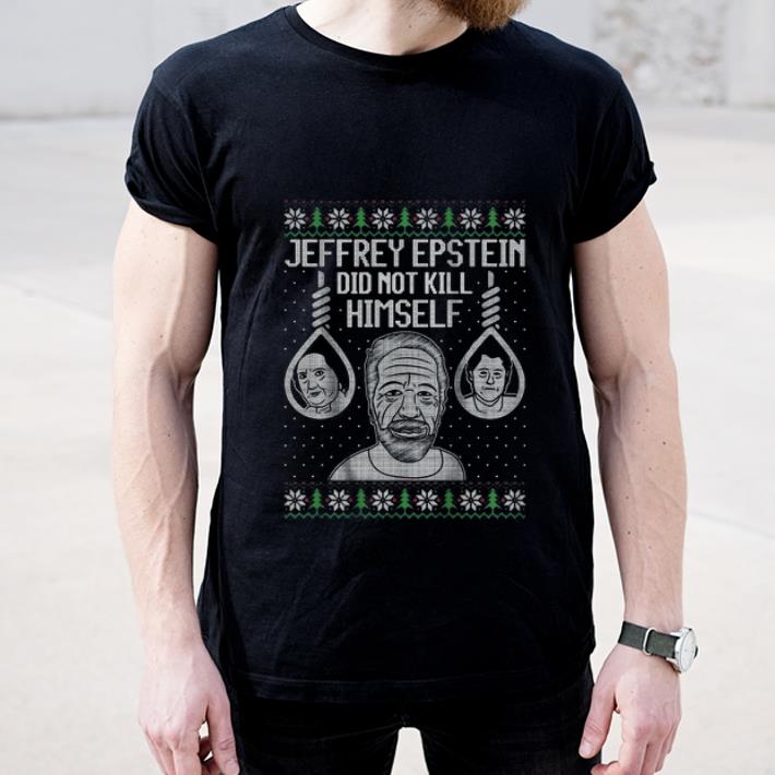 Hot Jeffrey Epstein Did Not Kil Himself Ugly Christmas shirt