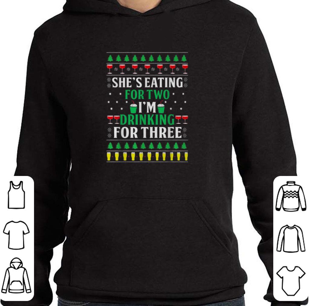 Hot She's eating for two i'm drinking for three ugly Christmas shirt