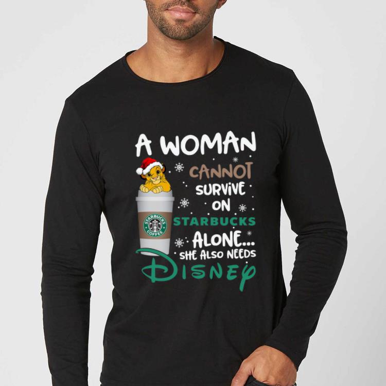 Official A Woman Cannot Survive On Starbucks Alone She Also Needs Disney shirt