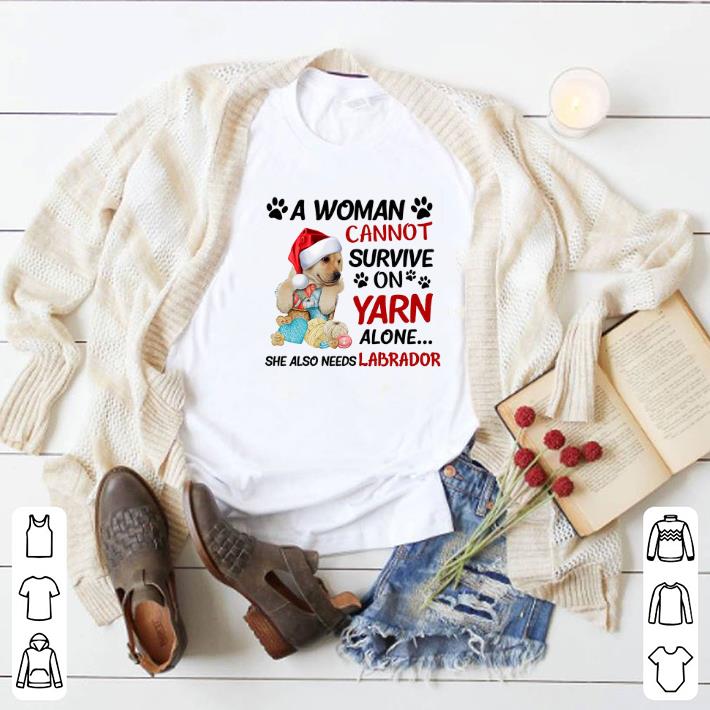 Official A woman cannot survive on yarn alone she also needs Labrador shirt
