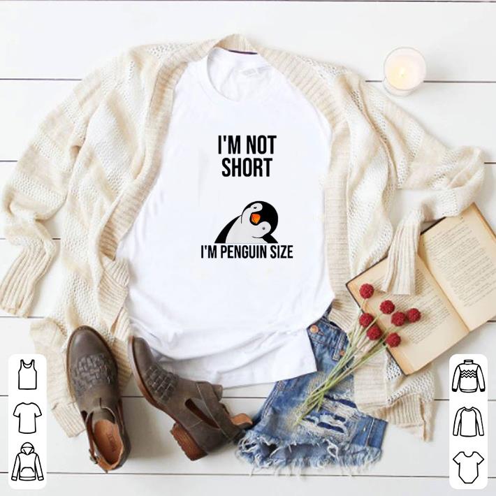 Official I'm not short i'm penguin size shirt