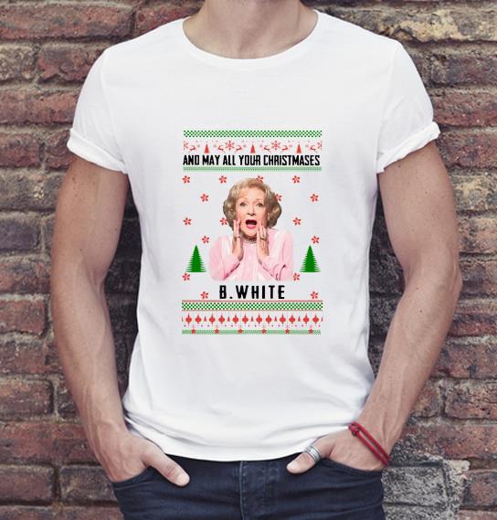 Official The Golden Girls And may all your Christmases Betty White ugly shirt