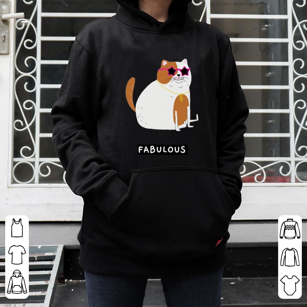 Original Smiling cat too busy being fabulous shirt