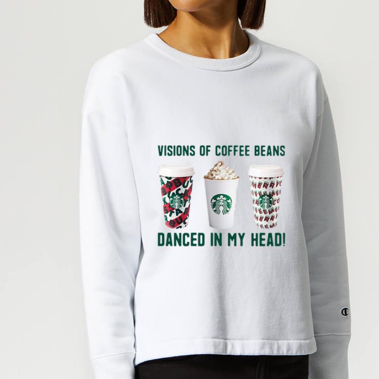 Original Starbucks visions of coffee beans danced in my head shirt