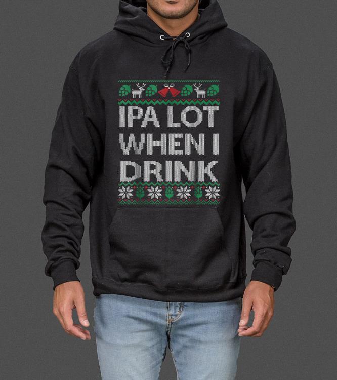 Premium IPA Lot when I Drink Ugly Christmas Craft Beer Drinker sweater