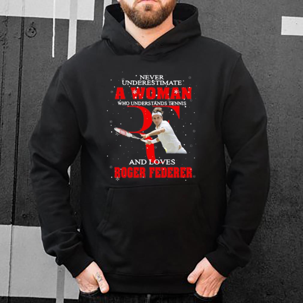 Premium Never Underestimate A Woman Who Understands Tennis And Love Roger Federer shirt