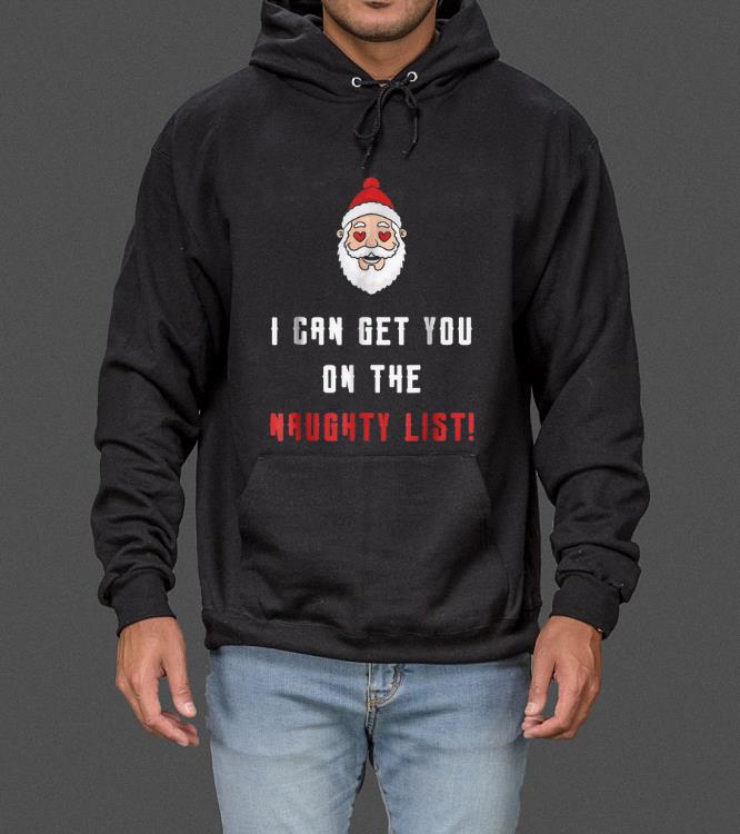 Top I Can Get You On The Naughty List Christmas Gifts sweater