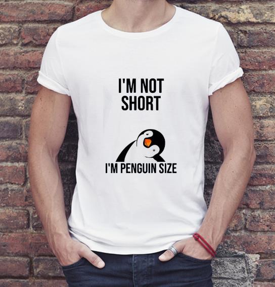 Top I’m not short I’m penguin size shirt