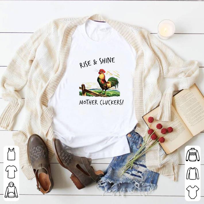 Funny Rise & Shine Mother Cluckers Chicken Farmer shirt 5 Funny Rise & Shine Mother Cluckers Chicken Farmer shirt