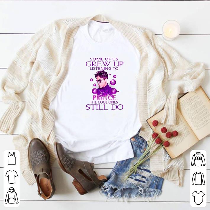 Funny Some of us grew up listening to Prince the cool ones still do shirt 5 Funny Some of us grew up listening to Prince the cool ones still do shirt