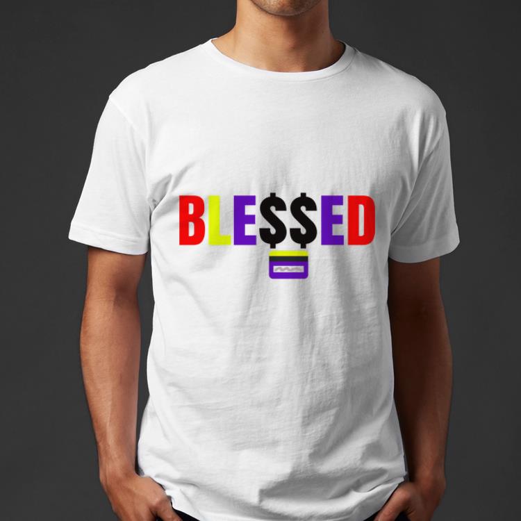 Great Ble$$ed With Money shirt
