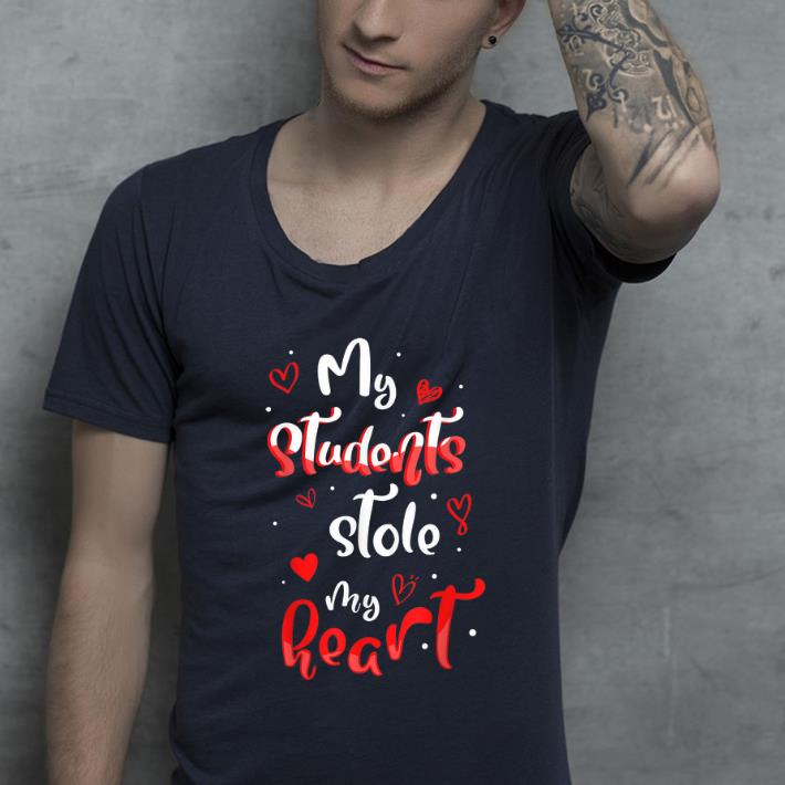 Great Valentines Day My Students Stole My Heart shirt