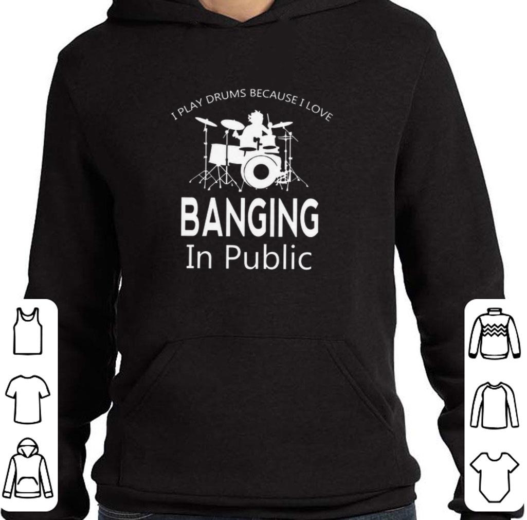 Hot Drummer i play drums because i love banging in public shirt 5 Hot Drummer i play drums because i love banging in public shirt