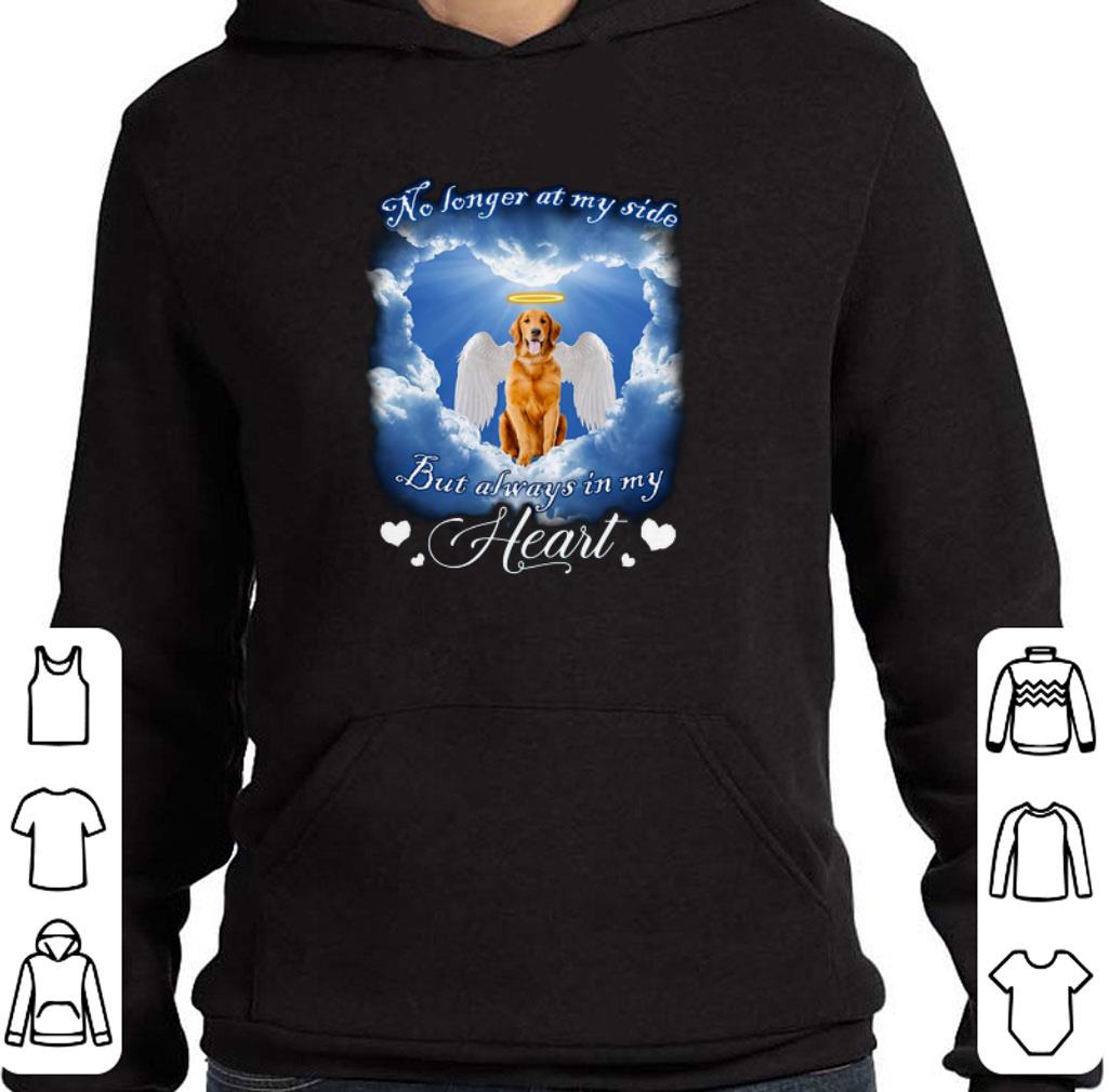Hot Golden Retriever no longer at my side but always in my heart shirt 5 Hot Golden Retriever no longer at my side but always in my heart shirt