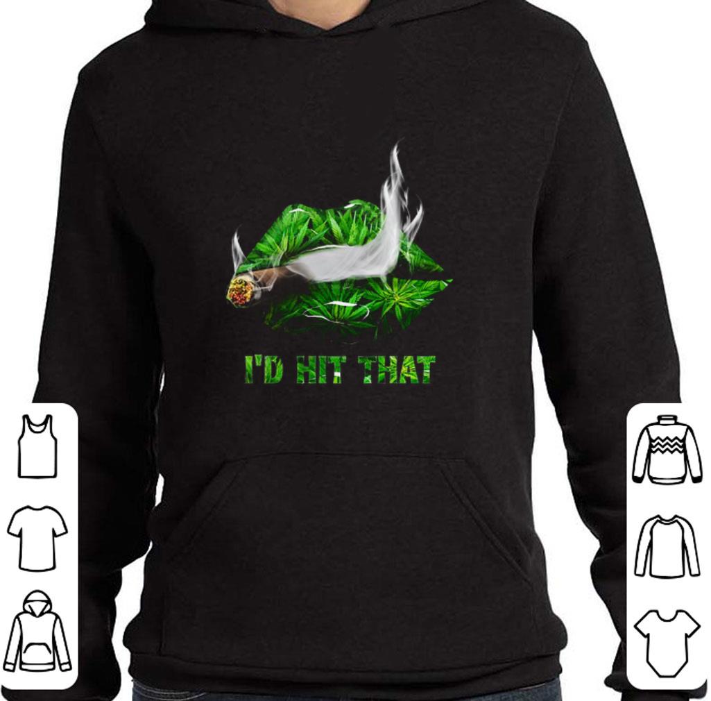 Hot Weed Cannabis Lips I'd Hit That shirt