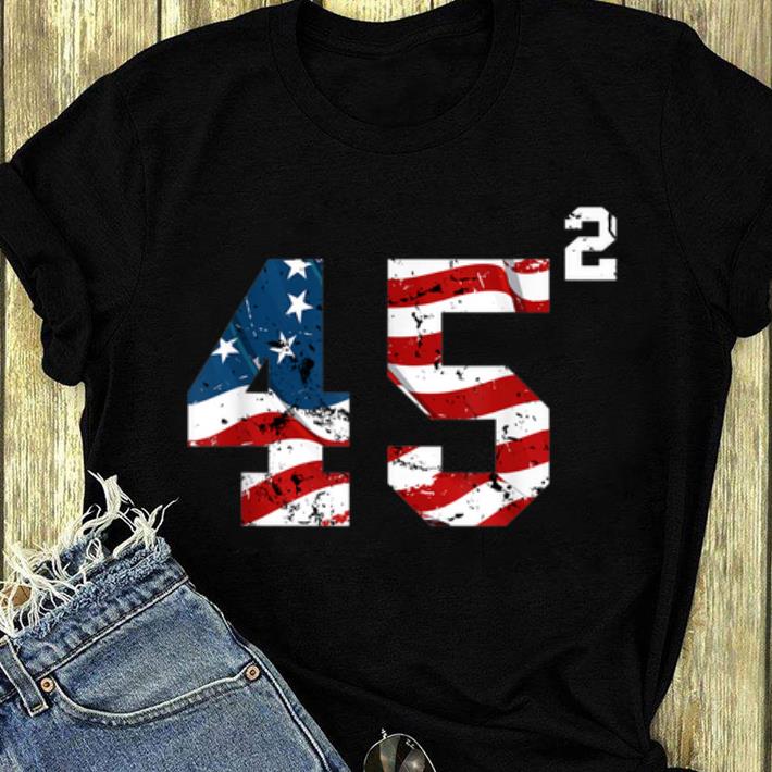 Nice 45 Squared Trump 2020 Second Time President shirt