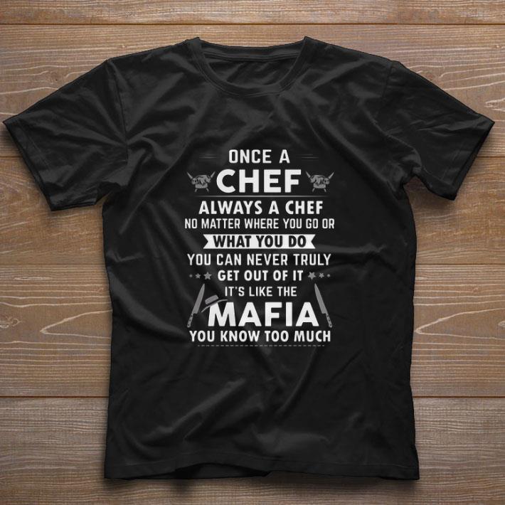 Nice Once a chef always a chef no matter where you go or Mafia shirt Nice Once a chef always a chef no matter where you go or Mafia shirt 1